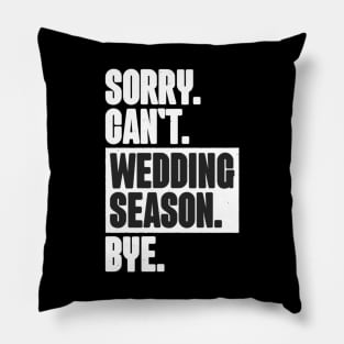 Sorry Can't Wedding Season Bye Wedding Planner Pillow