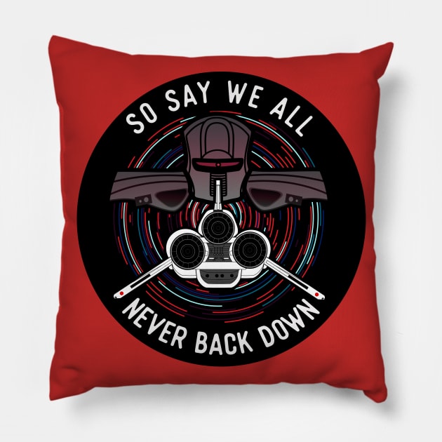 Battlestar Galactica - So Say We All - Never Back Down Pillow by VeryBear
