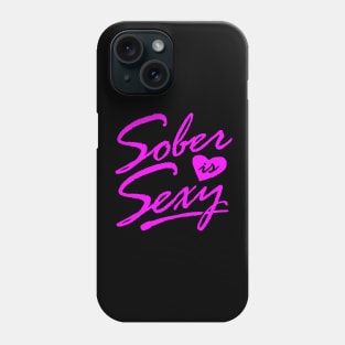 Sober is Sexy Phone Case