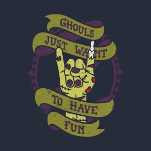 Ghouls Just Want To Have Fun T-Shirt