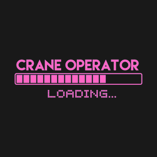 Crane Operator Loading T-Shirt