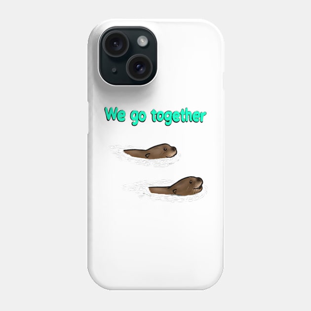 Swimming Giant Otter with a "We go together" Phone Case by OtterFamily