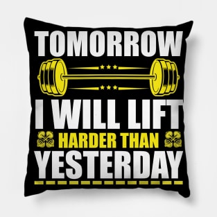 Tomorrow I will lift harder than yesterday Pillow