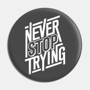 Never Stop Trying Pin