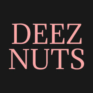 Deez Nutz T-Shirt