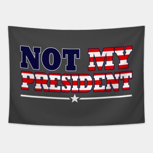 NOT MY PRESIDENT Tapestry