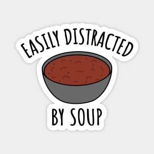 Easily Distracted By Soup Magnet