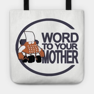 Word to your mother Tote
