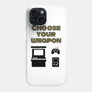 Choose your weapon Phone Case