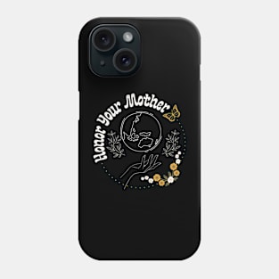 Honor Your Mother - Cute Earth Day Phone Case