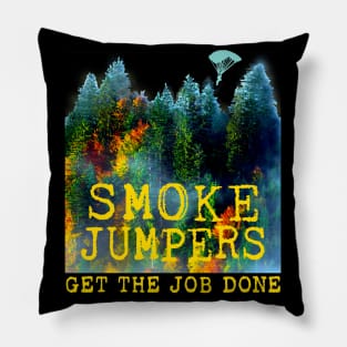 Smoke Jumpers Get The Job Done Wildland Firefighters Pillow