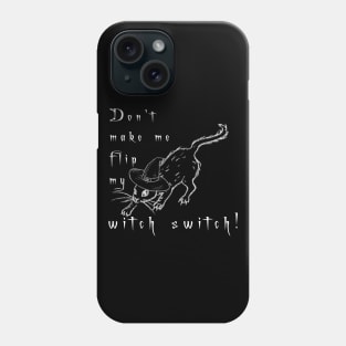 Don't make me Flip my Witch Switch with Black Cat Phone Case