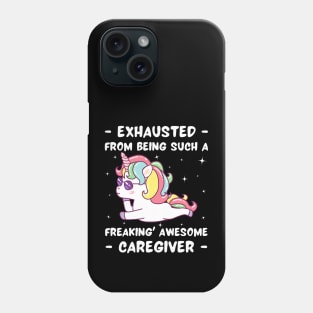 Exhausted From Being Such A Freakin Awesome Caregiver Phone Case