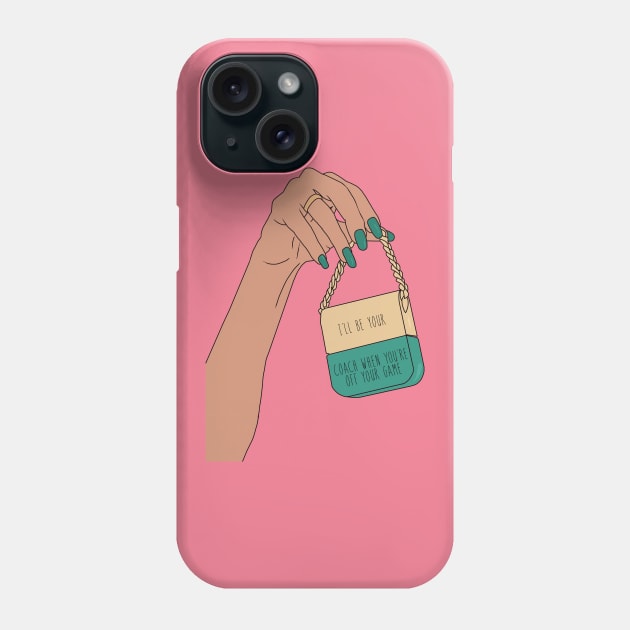 I'll be your coach when you're off your game Phone Case by By Diane Maclaine