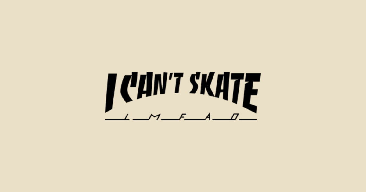 I Can't Skate Thrasher TShirt TeePublic
