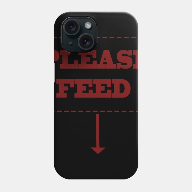 Please Feed Me Phone Case by IronLung Designs