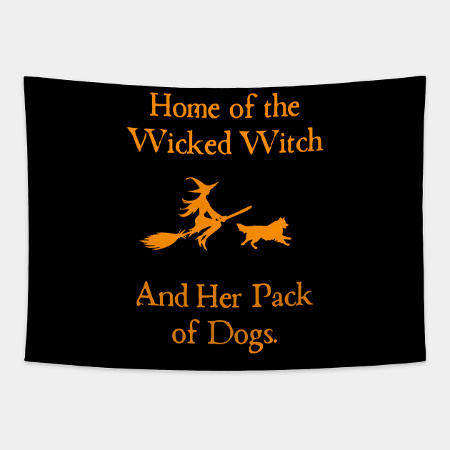 Home Of The Wicked Witch And Her Pack Of Dog Funny Halloween Tapestry by Rene	Malitzki1a