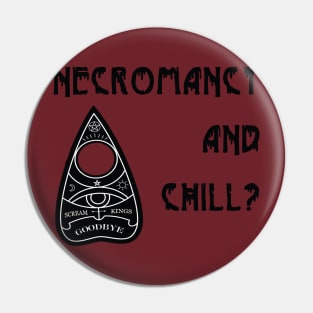 Necromancy and Chill? Pin