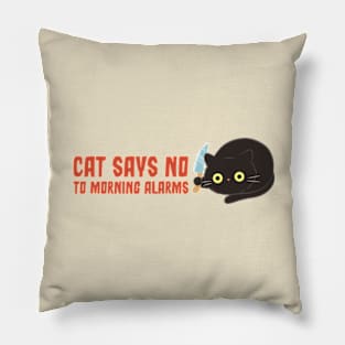 Cat Says No To Morning Alarms Pillow