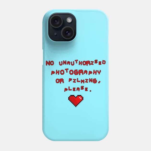 No unauthorised photography or filming, please. Phone Case by LanaBanana