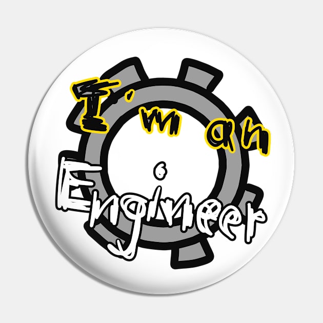 I’m an Engineer Pin by Grafititee