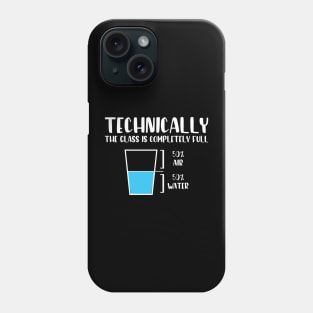 Technically The Glass Is Completely Full Phone Case