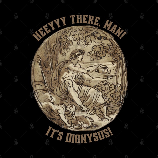 Dionysus Greek Mythology Shirt | Vintage Aesthetic | "Heeyyy there, man!" by pawsitronic