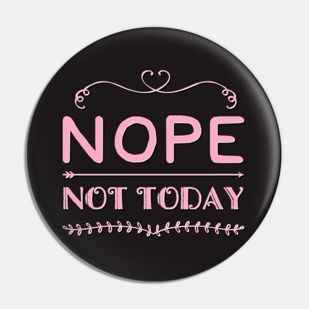 Nope not Today No just no Strong women Grl pwr Girls power say no text based design Pin by BoogieCreates