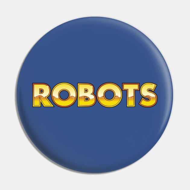 ROBOTS Pin by LeftCoast Graphics