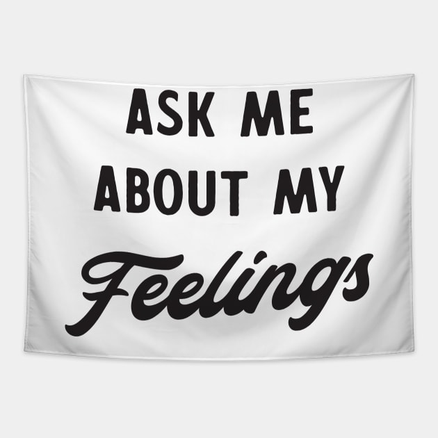 Ask me about my feelings Tapestry by Blister