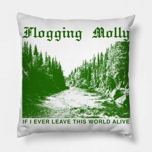 If I Ever Leave This World Alive Pillow