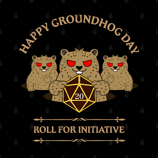 Happy Groundhog Day Roll For Initiative D20 Dice Dungeons Fantasy Tabletop RPG Roleplaying D20 Gamer by TheBeardComic