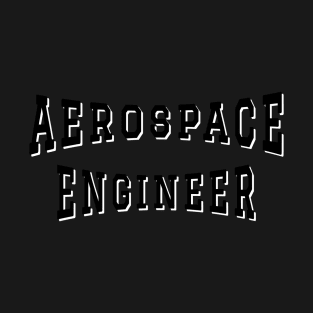 Aerospace Engineer in Black Color Text T-Shirt