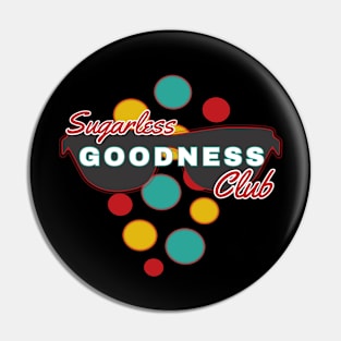 Sugarless Goodness Club | Fun | Expressive | Pin