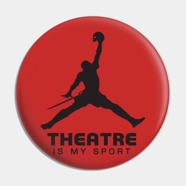 Theatre is my sport Pin by pmo