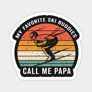 my  favorite ski buddies call me papa Magnet