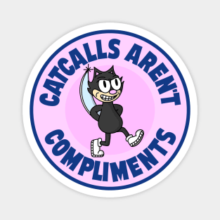 Catcalls Aren't Compliment - Anti Cat Call Magnet