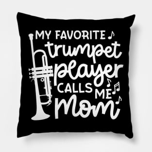 My Favorite Trumpet Player Calls Me Mom Marching Band Cute Funny Pillow