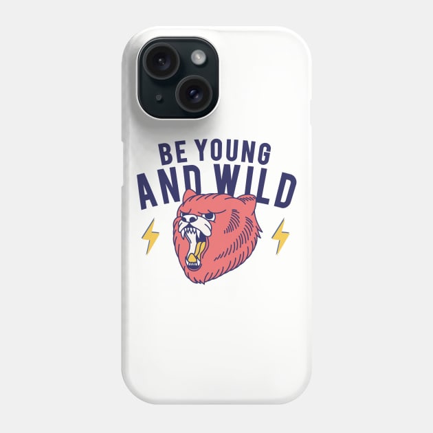 Be Young And Wild Phone Case by RainbowAndJackson