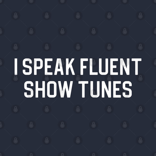 Funny Theatre Gift Broadway Gift I Speak Fluent Show Tunes by kmcollectible