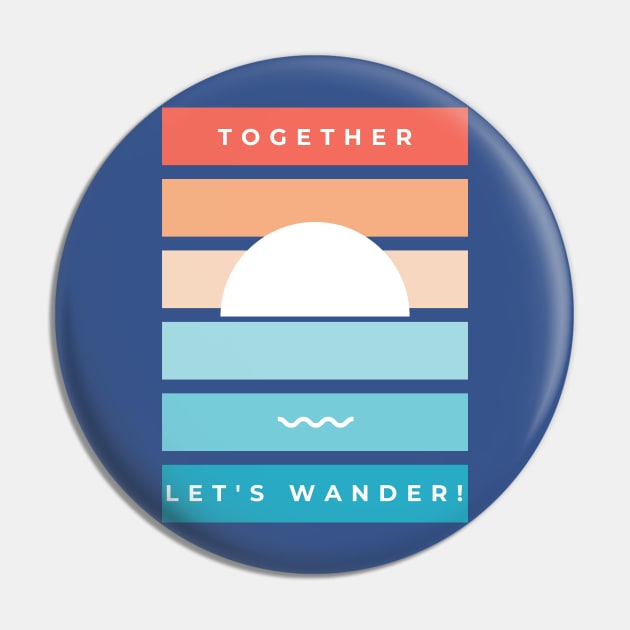 Let's Wander Together-Summer Sea Sun And Wave Pin by POD Anytime