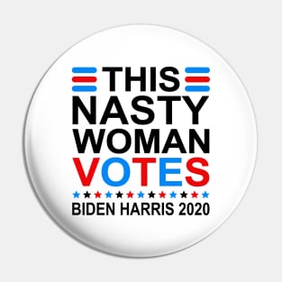 This Nasty Woman Votes Biden Harris 2020 Pin