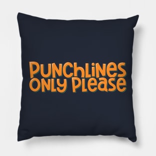 Funny Comedian Punchlines Only Please Pillow