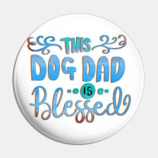 This Dog Dad is Blessed Love Dogs T-shirt Pin