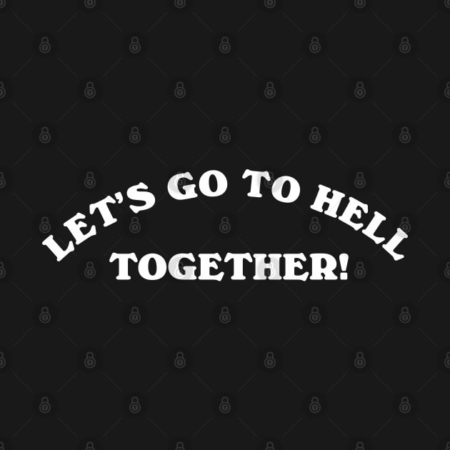 Retro Let's Go To Hell Together Vintage Aesthetics Streetwear by dewinpal