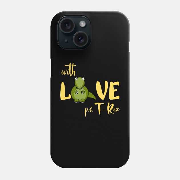 with Love T - Rex Phone Case by Art-Julia