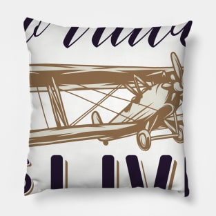 To Travel is To Live Pillow