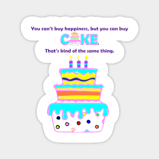 Can't Buy Happiness, Buy Cake Magnet