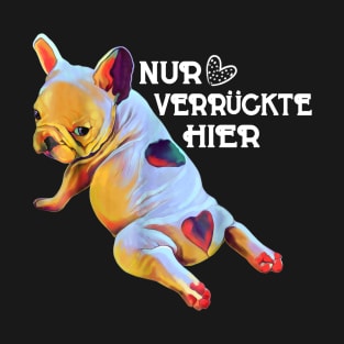 NUR VERRUCKTE HIER T-Shirt