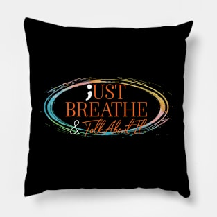 Just Breathe And Talk About It Suicide Prevention Pillow